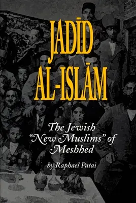 Jadid Al-Islam: Los nuevos musulmanes judíos de Meshhed - Jadid Al-Islam: The Jewish New Muslims of Meshhed