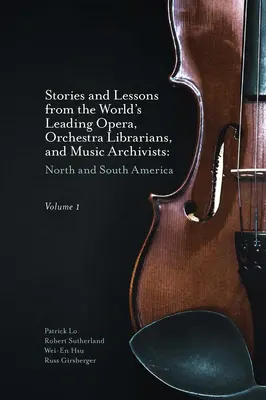 Historias y lecciones de los principales bibliotecarios de ópera y orquesta y archiveros de música del mundo, volumen 1: Norteamérica y Sudamérica - Stories and Lessons from the World's Leading Opera, Orchestra Librarians, and Music Archivists, Volume 1: North and South America