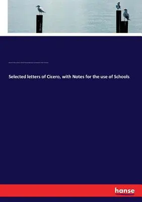 Cartas escogidas de Cicerón, con Notas para uso de las Escuelas - Selected letters of Cicero, with Notes for the use of Schools