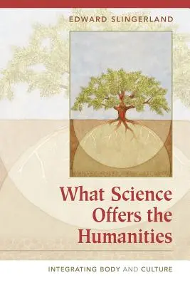 Lo que la ciencia ofrece a las humanidades: Integrar cuerpo y cultura - What Science Offers the Humanities: Integrating Body and Culture