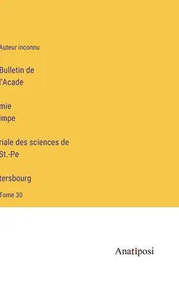 Boletín de la Academia Imperial de Ciencias de San Petersburgo: Tomo 30 - Bulletin de l'Académie impériale des sciences de St.-Pétersbourg: Tome 30