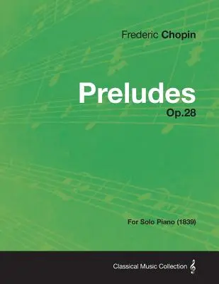 Preludios Op.28 - Para Piano Solo (1839) - Preludes Op.28 - For Solo Piano (1839)