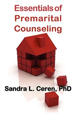 Fundamentos del asesoramiento prematrimonial: Creando Parejas Compatibles - Essentials of Premarital Counseling: Creating Compatible Couples