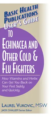 Guía del usuario de la equinácea y otros antigripales y antifríos - User's Guide to Echinacea and Other Cold & Flu Fighters