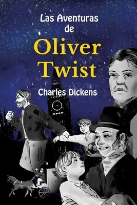 Aprende español con Las Aventuras de Oliver Twist: Nivel B1 con traducción paralela español-inglés - Learn Spanish with Las Aventuras de Oliver Twist: Level B1 with Parallel Spanish-English Translation