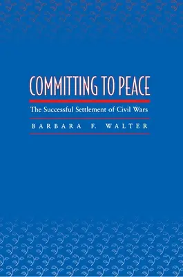 Comprometerse con la paz: El éxito de las guerras civiles - Committing to Peace: The Successful Settlement of Civil Wars