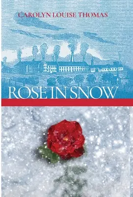 Rose in Snow: Una historia de romance, lucha y esperanza en el Massachusetts del siglo XIX - Rose in Snow: A tale of romance, struggle, and hope in 19th-century Massachusetts