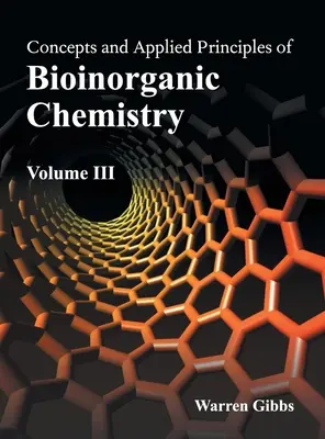 Conceptos y principios aplicados de química bioinorgánica: Volumen III - Concepts and Applied Principles of Bioinorganic Chemistry: Volume III