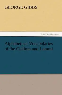 Vocabularios Alfabéticos de los Clallum y Lummi - Alphabetical Vocabularies of the Clallum and Lummi