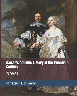 Columna de César: Una historia del siglo XX: Novela - Csar's Column: A Story of the Twentieth Century: Novel