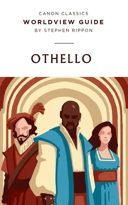 Guía de visión del mundo para Otelo de Shakespeare: Guía de visión del mundo - Worldview Guide for Shakespeare's Othello: Worldview Guide