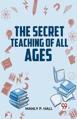 La enseñanza secreta de todas las épocas - The Secret Teaching Of All Ages