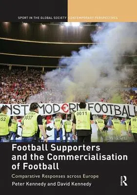 Los aficionados y la comercialización del fútbol: Respuestas comparadas en Europa - Football Supporters and the Commercialisation of Football: Comparative Responses across Europe