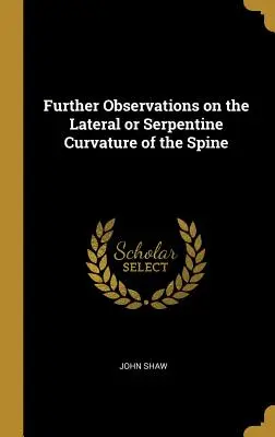 Observaciones adicionales sobre la curvatura lateral o serpentina de la columna vertebral - Further Observations on the Lateral or Serpentine Curvature of the Spine