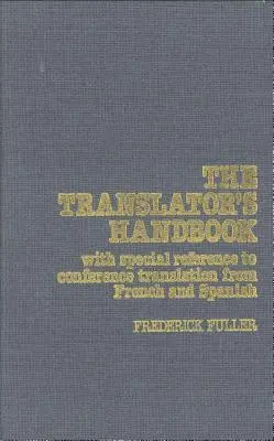 Manual del traductor: Con especial referencia a la traducción de conferencias del francés y el español - The Translator's Handbook: With Special Reference to Conference Translation from French and Spanish