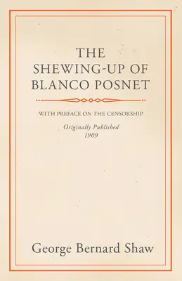 El cosido de Blanco Posnet - Con prefacio sobre la censura - The Shewing-Up of Blanco Posnet - With Preface on the Censorship