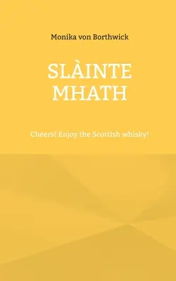Slinte mhath: ¡Salud! ¡Disfrute del whisky escocés! - Slinte mhath: Cheers! Enjoy the Scottish whisky!