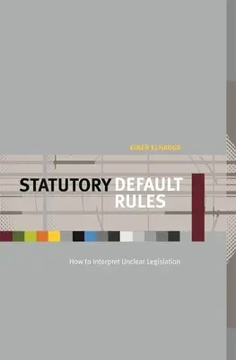 Normas legales por defecto: Cómo interpretar una legislación poco clara - Statutory Default Rules: How to Interpret Unclear Legislation