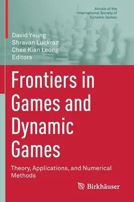 Fronteras en Juegos y Juegos Dinámicos: Teoría, Aplicaciones y Métodos Numéricos - Frontiers in Games and Dynamic Games: Theory, Applications, and Numerical Methods