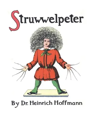 Struwwelpeter, o Cuentos bonitos y dibujos divertidos - Struwwelpeter, or Pretty Stories and Funny Pictures