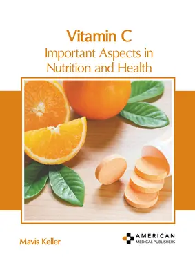 Vitamina C: Aspectos importantes en la nutrición y la salud - Vitamin C: Important Aspects in Nutrition and Health
