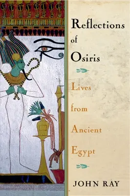 Reflejos de Osiris: Vidas del Antiguo Egipto - Reflections of Osiris: Lives from Ancient Egypt