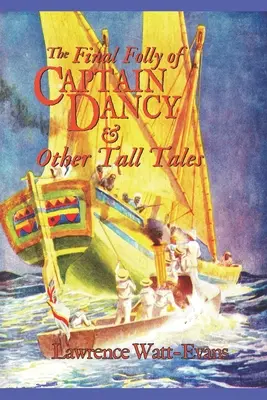 La locura final del capitán Dancy y otros cuentos chinos - The Final Folly of Captain Dancy & Other Tall Tales