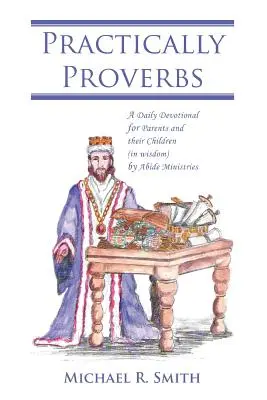 Prácticamente Proverbios: Un devocionario diario para padres y sus hijos (en sabiduría) por Abide Ministries - Practically Proverbs: A Daily Devotional for Parents and their Children (in wisdom) by Abide Ministries