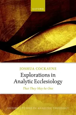 Exploraciones en eclesiología analítica: Que sean uno - Explorations in Analytic Ecclesiology: That They May Be One