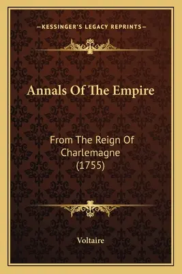 Anales del Imperio: Desde el reinado de Carlomagno (1755) - Annals Of The Empire: From The Reign Of Charlemagne (1755)