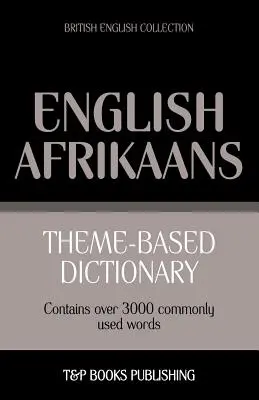 Diccionario temático inglés británico-afrikaans - 3000 palabras - Theme-based dictionary British English-Afrikaans - 3000 words