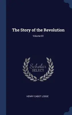 La Historia de la Revolución; Volumen 01 - The Story of the Revolution; Volume 01