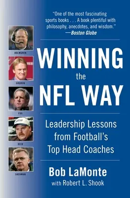 Ganar a la manera de la NFL: Lecciones de liderazgo de los mejores entrenadores de fútbol americano - Winning the NFL Way: Leadership Lessons from Football's Top Head Coaches