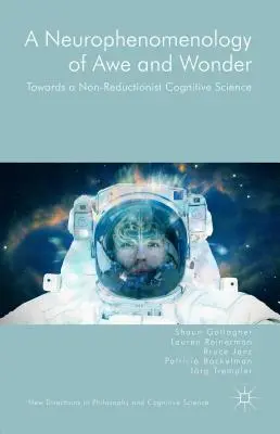 Neurofenomenología del asombro y la maravilla: Hacia una ciencia cognitiva no reduccionista - A Neurophenomenology of Awe and Wonder: Towards a Non-Reductionist Cognitive Science