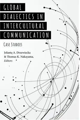 Dialéctica global en la comunicación intercultural: Estudios de caso - Global Dialectics in Intercultural Communication: Case Studies