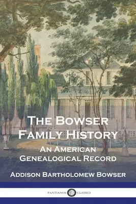 La historia de la familia Bowser: An American Genealogical Record - The Bowser Family History: An American Genealogical Record