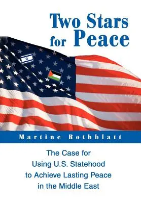Dos estrellas para la paz: El caso de la utilización de la condición de Estado de Estados Unidos para lograr una paz duradera en Oriente Medio - Two Stars for Peace: The Case for Using U.S. Statehood to Achieve Lasting Peace in the Middle East