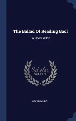 La balada de la cárcel de Reading Por Oscar Wilde - The Ballad Of Reading Gaol: By Oscar Wilde