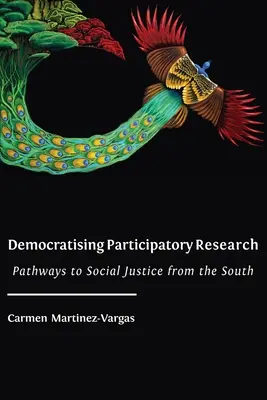 Democratizar la investigación participativa: Caminos hacia la justicia social desde el Sur - Democratising Participatory Research: Pathways to Social Justice from the South