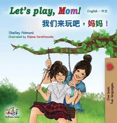 ¡Let's play, Mom! Libro Bilingüe Inglés Mandarín (Chino Simplificado) - Let's play, Mom!: English Mandarin (Chinese Simplified) Bilingual Book