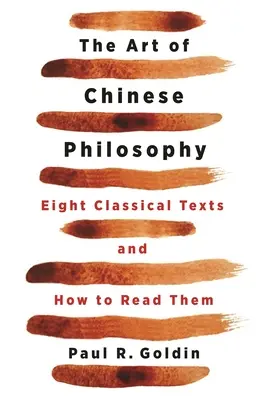 El arte de la filosofía china: Ocho textos clásicos y cómo leerlos - The Art of Chinese Philosophy: Eight Classical Texts and How to Read Them