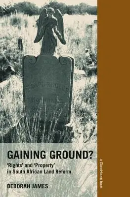 ¿Ganando terreno? Derechos y propiedad en la reforma agraria sudafricana - Gaining Ground?: Rights and Property in South African Land Reform