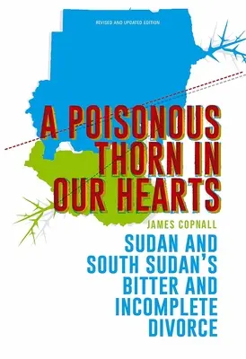 Una espina venenosa en nuestros corazones: El amargo e incompleto divorcio de Sudán y Sudán del Sur - A Poisonous Thorn in Our Hearts: Sudan and South Sudan's Bitter and Incomplete Divorce