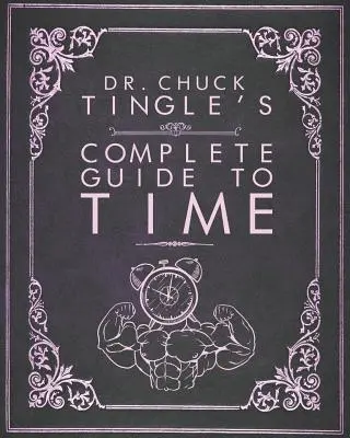 Guía completa del tiempo del Dr. Chuck Tingle - Dr. Chuck Tingle's Complete Guide To Time