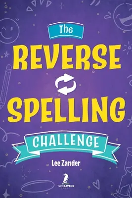 El Desafío Deletreador Inverso: Un divertidísimo, tonto y desafiante libro de juegos de palabras (para 2-4 jugadores) Edades 10+ - The Reverse Spelling Challenge: A Hilarious, Silly, and Challenging Word Game Book (For 2-4 Players) Ages 10+