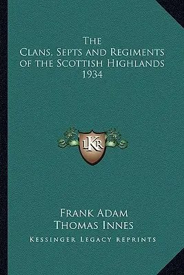 Los Clanes, Septos y Regimientos de las Tierras Altas de Escocia 1934 - The Clans, Septs and Regiments of the Scottish Highlands 1934