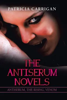 Las novelas de Antiserum: Antiserum, el despertar, Veneno - The Antiserum Novels: Antiserum, the Rising, Venom