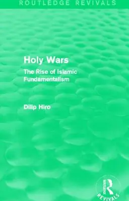 Guerras santas (Routledge Revivals): El auge del fundamentalismo islámico - Holy Wars (Routledge Revivals): The Rise of Islamic Fundamentalism