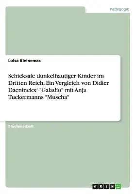 Schicksale dunkelhutiger Kinder im Dritten Reich. Una comparación entre el «Galadio» de Didier Daeninckx y el «Muscha» de Anja Tuckermann». - Schicksale dunkelhutiger Kinder im Dritten Reich. Ein Vergleich von Didier Daeninckx' Galadio