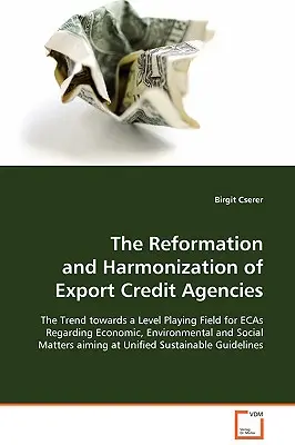 Reforma y armonización de los organismos de crédito a la exportación - The Reformation and Harmonization of Export Credit Agencies